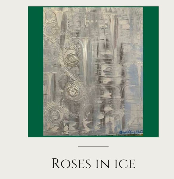 Masculine, original oil painting by Magic Alice titled, "Rose's in Ice".  A fine-art piece meant to help you solve problems.