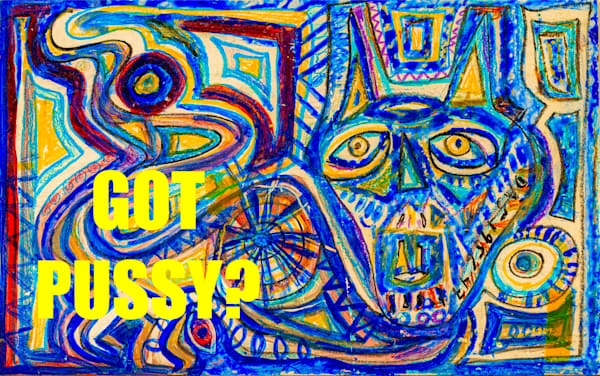 Got Pussy A Art | DAS Gallerie
