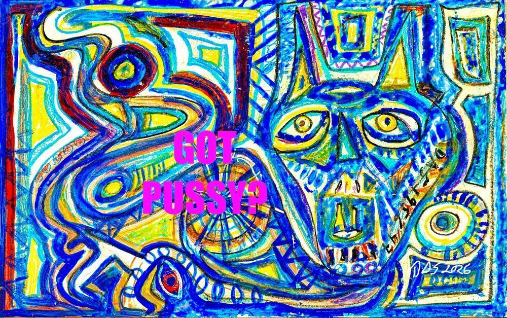Got Pussy? (Cat) Art | DAS Gallerie