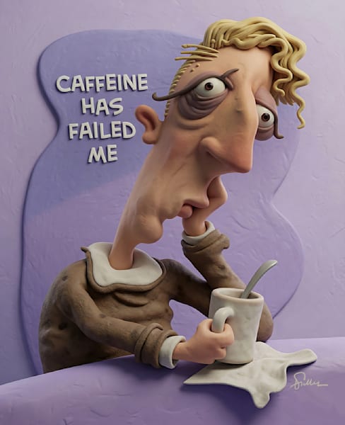 Caffiene Has Failed Me 2