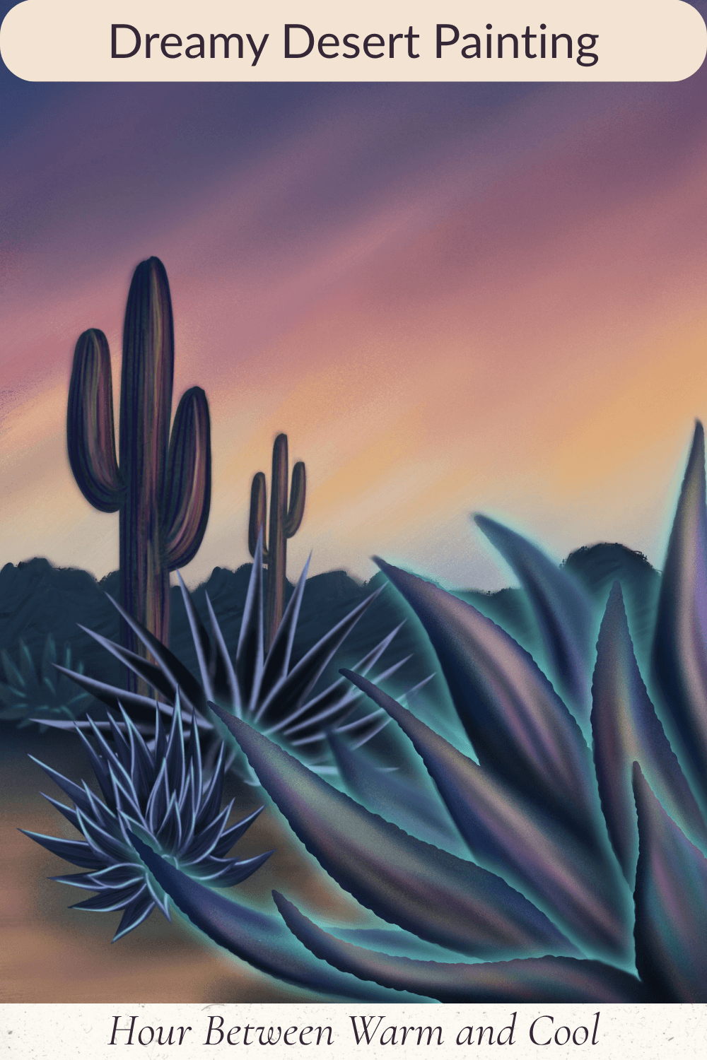 The Hour Between Warm and Cool is a dreamy desert painting featuring a soft gradient sky and luminous agave and saguaro cacti.