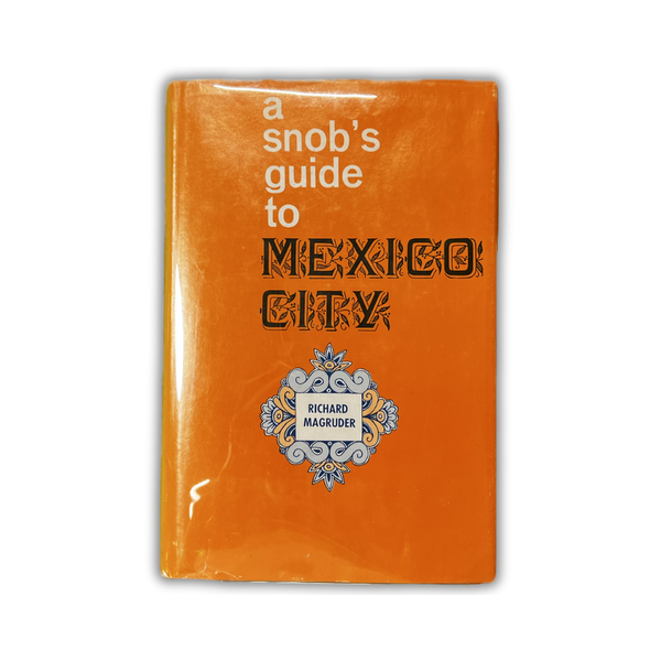A Snob’s Guide to Mexico City (Vintage 1966) | Rare Travel Guidebook